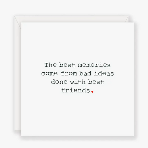The best memories come from bad ideas - Greeting Card