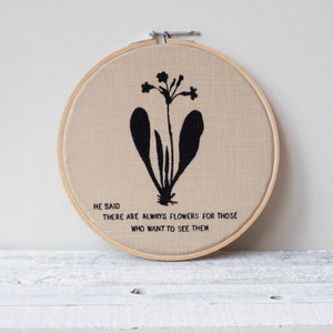 Embroidery Hoop - There Are Always Flowers