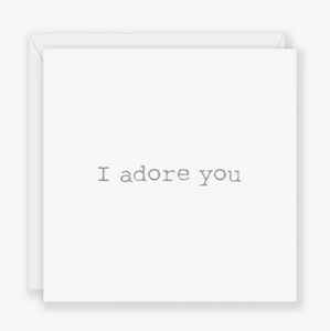 I Adore You- Greeting Card
