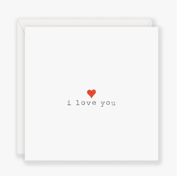 I Love You- Greeting Card